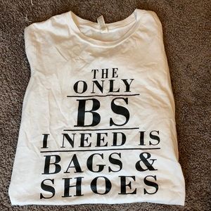 “The Only BS I Need is Bags & Shoes”